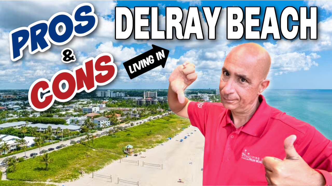 PRO and CONS of LIVING in DELRAY BEACH FLORIDA - Living In Palm Beach  Florida / Relocation Done Right / eXp Realty