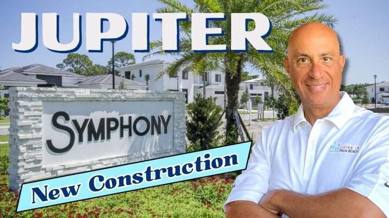 SYMPHONY - LIVING In JUPITER FLORIDA - Luxury New Construction