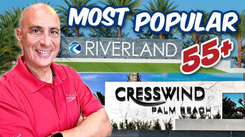 RIVERLAND vs CRESSWIND Most Popular 55+ NEW CONSTRUCTION South Florida