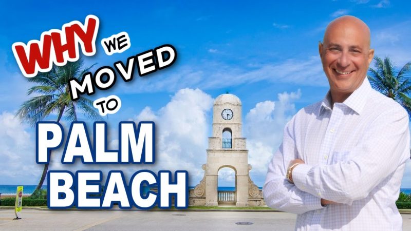 Top 5 Reasons we moved to Palm Beach Florida